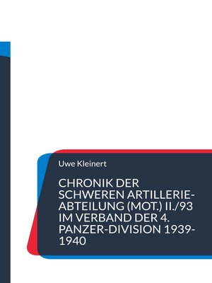 cover image of Chronik der schweren Artillerie-Abteilung (mot.) II./93 im Verband der 4. Panzer-Division 1939-1940